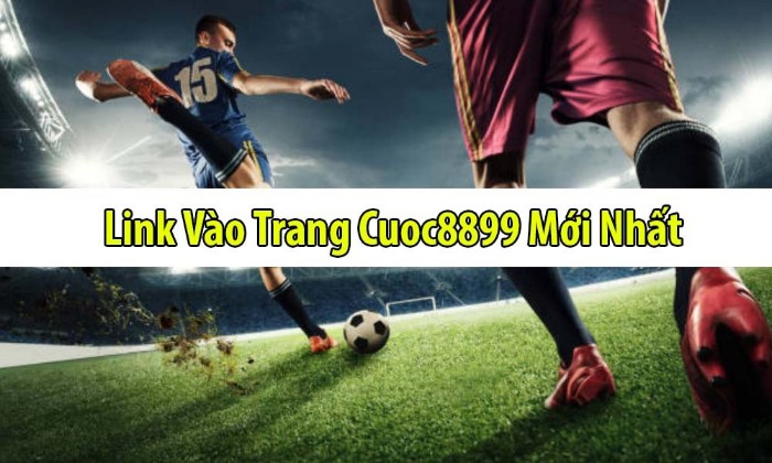Cuoc8899 và những thông tin chi tiết cho cược thủ